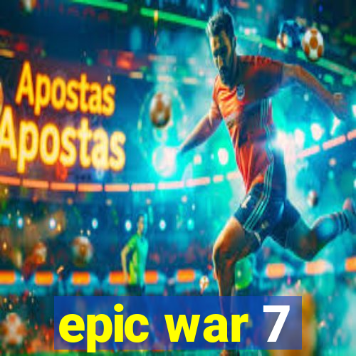 epic war 7